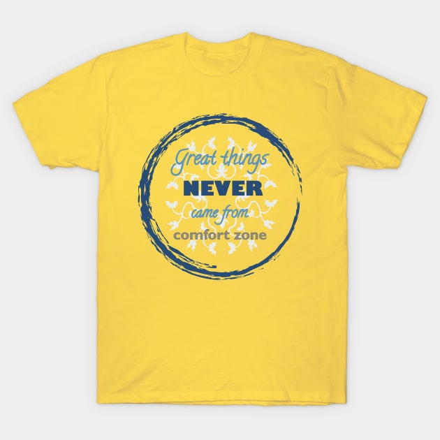 Great Things Never Come from Comfort Zone Design T-Shirt by Lighttera